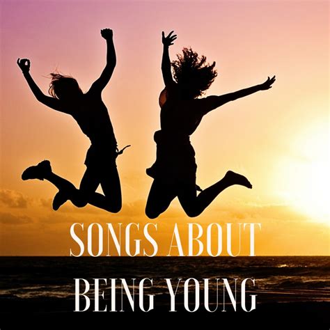 songs about being a teenager|songs that have but younger.